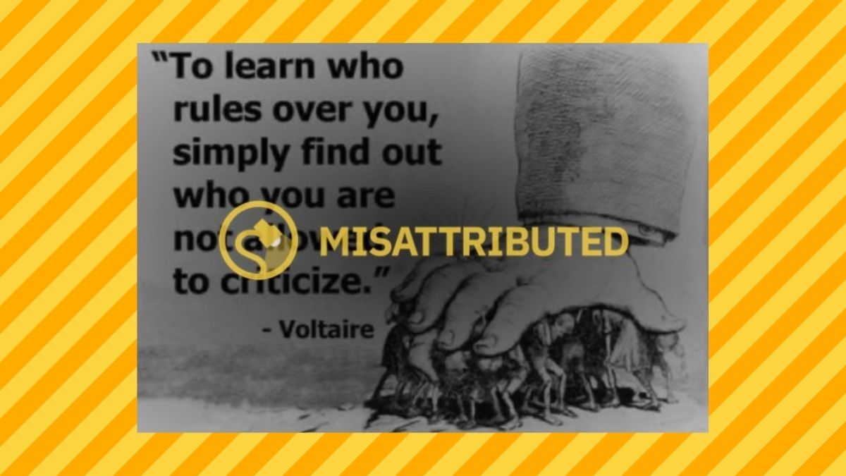 To learn who rules over you, simply find out who you are not allowed to criticize.