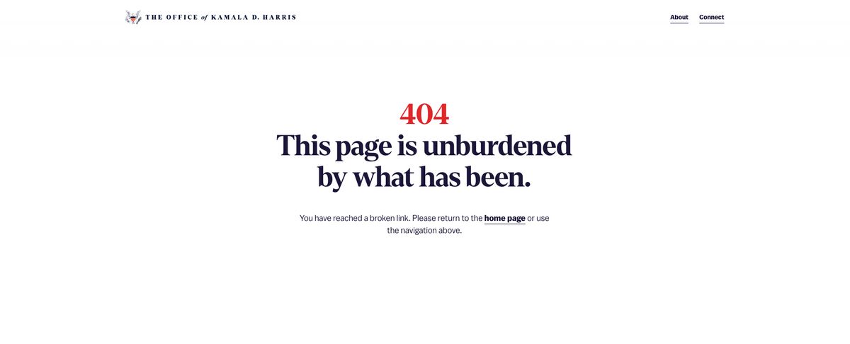 A website page belonging to THE OFFICE of KAMALA D. HARRIS says, "404 This page is unburdened by what has been. You have reached a broken link. Please return to the home page or use the navigation above."
