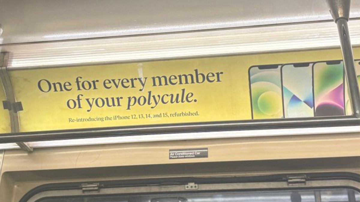 An advertisement in a subway car that says "One for every member of your polycule. Re-introducing the iPhone 12, 13, 14, and 15, refurbished." 