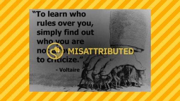 To learn who rules over you, simply find out who you are not allowed to criticize.