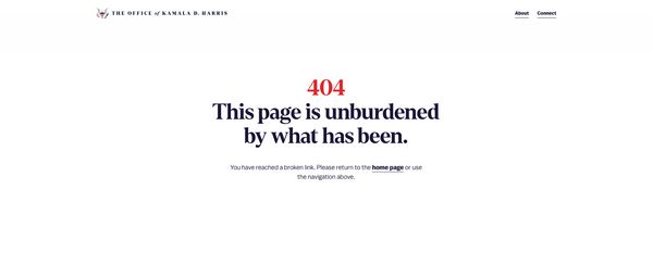 A website page belonging to THE OFFICE of KAMALA D. HARRIS says, "404 This page is unburdened by what has been. You have reached a broken link. Please return to the home page or use the navigation above."