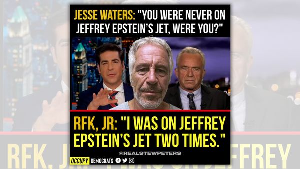 An image shows three white men. Above them, text says, "JESSE WATERS: "YOU WERE NEVER ON JEFFREY EPSTEIN'S JET, WERE YOU?" Below, text says, "RFK, JR.: "I WAS ON JEFFREY EPSTEIN'S JET TWO TIMES."