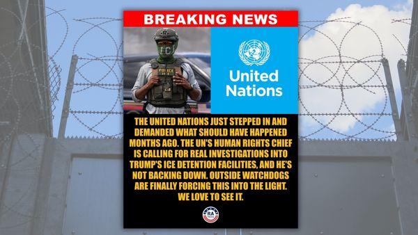 An image of an ICE officer and a blue United Nations logo with text that said: "BREAKING NEWS... THE UNITED NATIONS JUST STEPPED IN AND DEMANDED WHAT SHOULD HAVE HAPPENED MONTHS AGO. THE UN'S HUMAN RIGHTS CHIEF IS CALLING FOR REAL INVESTIGATIONS INTO TRUMP'S ICE DETENTION FACILITIES, AND HE'S NOT BACKING DOWN. OUTSIDE WATCHDOGS ARE FINALLY FORCING THIS INTO THE LIGHT. WE LOVE TO SEE IT." 