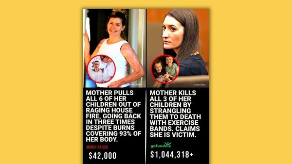 An image shows a meme with a left half and right half, on the left Swedish mother Emma Schols smiling, holding a doorway and displaying her burns, as well as a photo of her appearing to be in a hospital, with the words, "Mother pulls all 6 of her children out of raging house fire, going back in three times despite burns covering 93% of her body," and "Money raised $42,000," and on the second half Massachusetts mother Lindsay Clancy in court with a photo of her three children, two of them holding the youngest, a baby, with the caption, "Mother kills all 3 of her children by strangling them to death with exercise bands. Claims she is victim," and "GoFundMe $1,044,318+."