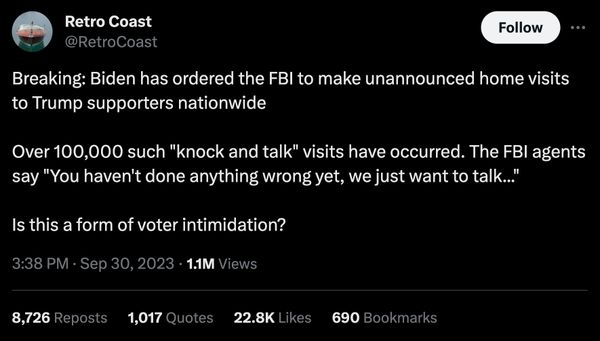 A rumor claimed that US President Joe Biden had ordered the FBI to make knock and talk visits to the homes of more than 100,000 Trump supporters.